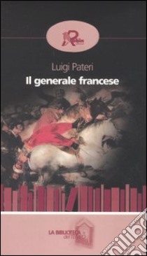 Il generale francese libro di Pateri Luigi; Borzone P. (cur.)