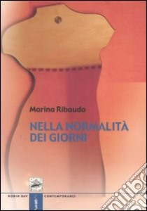 Nella normalità dei giorni libro di Ribaudo Marina