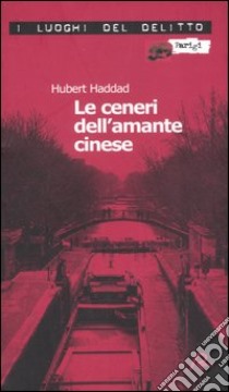 Le ceneri dell'amante cinese libro di Haddad Hubert