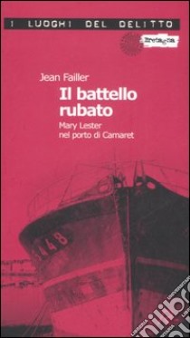 Il battello rubato. Mary Lester nel porto di Camaret. Le inchieste di Mary Lester. Vol. 9 libro di Failler Jean