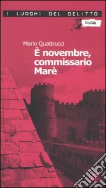 È novembre, commissario Marè. Le inchieste del commissario Marè. Vol. 4 libro di Quattrucci Mario