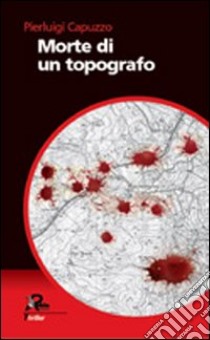 Morte di un topografo libro di Capuzzo Pierluigi