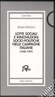 Lotte sociali e innovazioni socio-politiche nelle campagne italiane (1948-1997) vol. 1-3 libro di Esposto Attilio