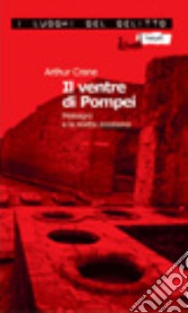 Il ventre di Pompei. Meleagro e la ricetta assassina libro di Crane Arthur