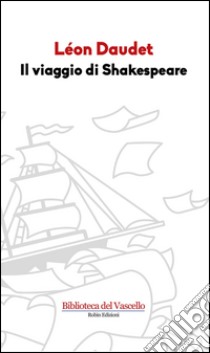 Il viaggio di Shakespeare libro di Daudet Léon