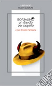 Borsalino, un diavolo per cappello libro di Marenzana Angelo