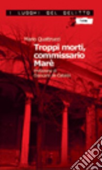 Troppi morti, commissario Marè libro di Quattrucci Mario