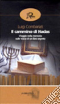 Il cammino di Hadas. Viaggio nella memoria sulle tracce di un libro segreto libro di Combariati Luigi