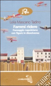 Fammi ridere. Paesaggio napoletano con figure in dissolvenza libro di Mascano Tadino Leila