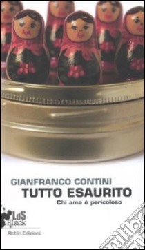 Tutto esaurito. Chi ama è pericoloso libro di Contini Gianfranco