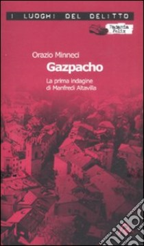 Gazpacho. La prima indagine di Manfredi Altavilla libro di Minneci Orazio