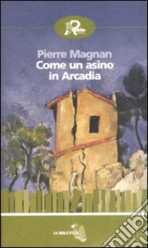 Come un asino in Arcadia libro di Magnan Pierre