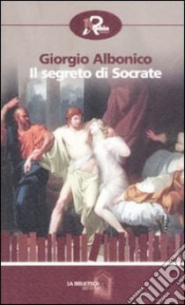 Il segreto di Socrate libro di Albonico Giorgio