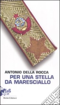 Per una stella da maresciallo libro di Della Rocca Antonio