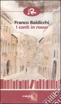 I conti in rosso libro di Baldicchi Franco; Teodori M. (cur.)