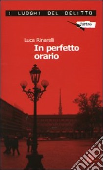 In perfetto orario libro di Rinarelli Luca