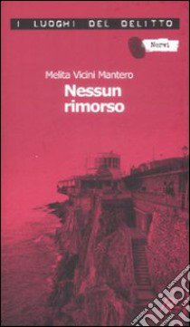 Nessun rimorso libro di Vicini Mantero Melita