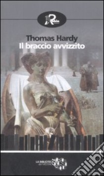 Il Braccio avvizzito libro di Hardy Thomas