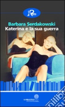 Katerina e la sua guerra libro di Serdakowski Barbara