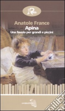 Apina. Una favola per grandi e piccini libro di France Anatole; Salvi A. S. (cur.)