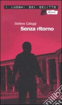 Senza ritorno. Le inchieste di XN. Vol. 1 libro di Cafaggi Stefano