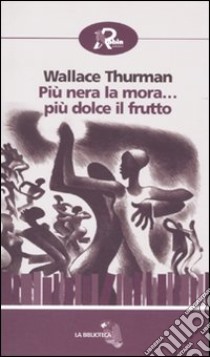 Più nera la mora... più dolce il frutto libro di Thurman Wallace