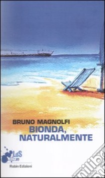 Bionda, naturalmente libro di Magnolfi Bruno