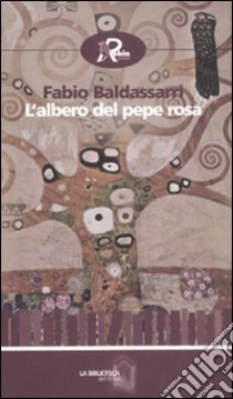 L'Albero del pepe rosa libro di Baldassarri Fabio