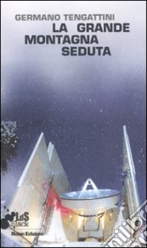 La Grande montagna seduta libro di Tengattini Germano; Venturini D. (cur.)