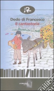 Il Cantastorie libro di Di Francesco Dedo; Cavuoto A. (cur.)