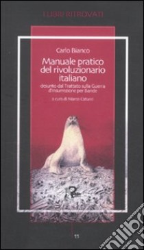 Manuale pratico del rivoluzionario italiano desunto dal Trattato sulla Guerra d'Insurrezione per Bande libro di Bianco di Saint-Jorioz Carlo