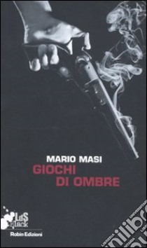 Giochi di ombre libro di Masi Mario