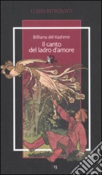 Il canto del ladro d'amore libro di Bilhana del Kashmir; Cracas S. (cur.)