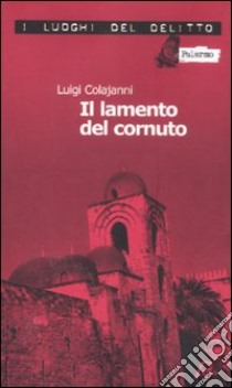 Il lamento del cornuto libro di Colajanni Luigi