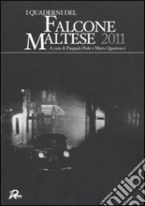 I quaderni del Falcone Maltese 2011 libro di Pede P. (cur.); Quattrucci M. (cur.)