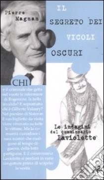 Il segreto dei vicoli oscuri. Le indagini del commissario Laviolette libro di Magnan Pierre