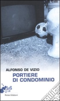 portiere di condominio libro di De Vizio Alfonso; De Silvestris R. (cur.)