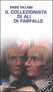 Il collezionista di ali di farfalle libro di Villani Enzo; Rossi L. (cur.)