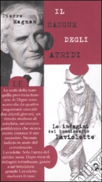 Il sangue degli Atridi. Le indagini del commissario Laviolette libro di Magnan Pierre