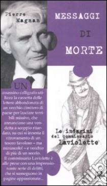 Messaggi di morte. Le inchieste del commissario Laviolette libro di Magnan Pierre