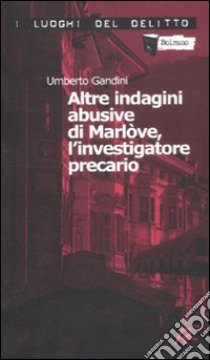 Altre indagini abusive di Marlòve, l'investigatore precario. Vol. 2 libro di Gandini Umberto