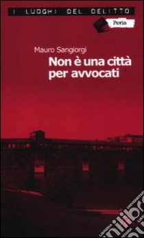 Non è una città per avvocati libro di Sangiorgi Mauro; Di Carlo L. (cur.)