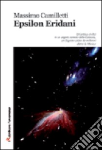 Epsilon Eridani libro di Camilletti Massimo