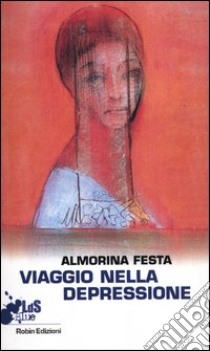 Viaggio nella depressione libro di Festa Almorina; Del Turco M. (cur.)