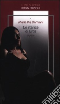 Le stanze di Eros libro di Damiani Maria Pia; Di Carlo L. (cur.)