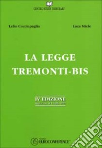 La legge Tremonti-bis libro di Cacciapaglia Lelio; Miele Luca