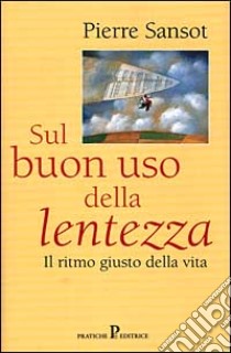 Sul buon uso della lentezza libro di Sansot Pierre