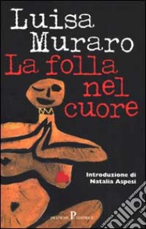 La folla nel cuore libro di Muraro Luisa; Jourdan C. (cur.)