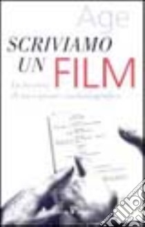 Scriviamo un film libro di Age