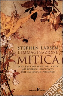 L'immaginazione mitica libro di Larsen Stephen